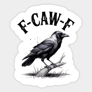 F-Caw-F Sticker
